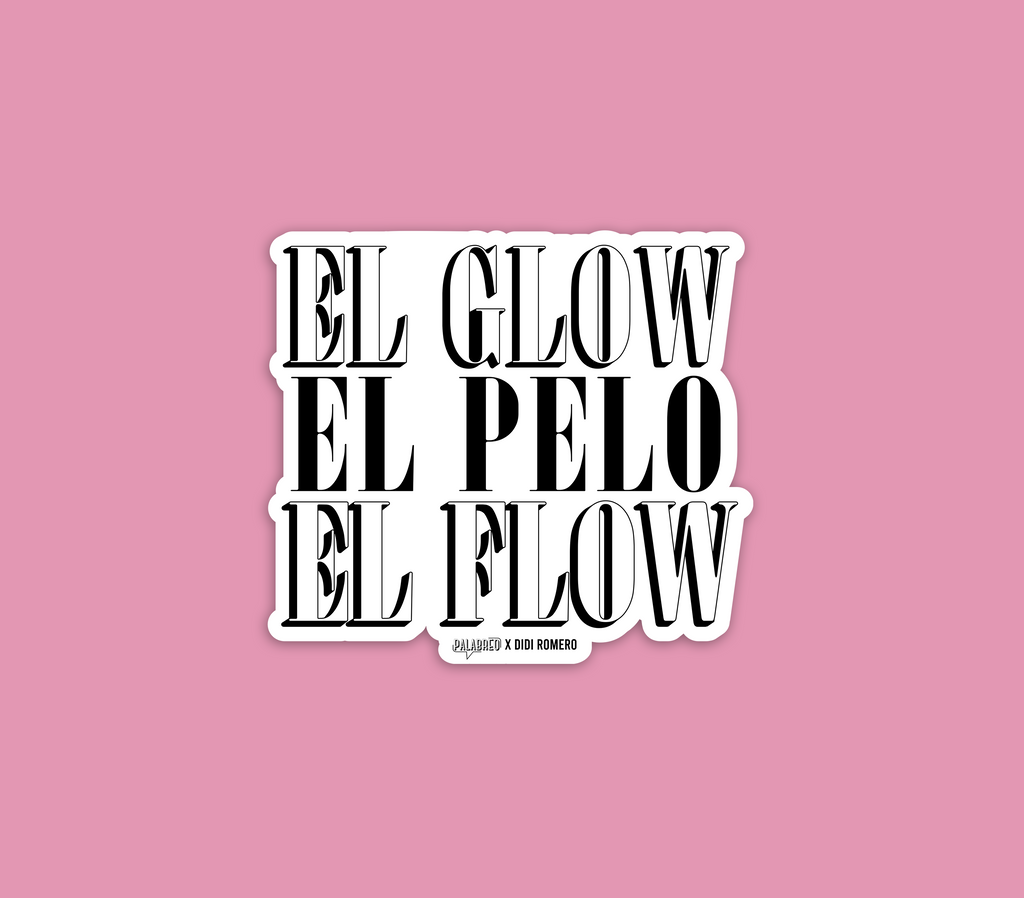 EL GLOW, EL PELO, EL FLOW STICKER- DIDI ROMERO